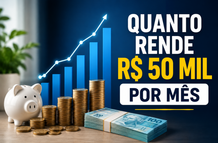 Quanto rende R$ 50 mil por mês