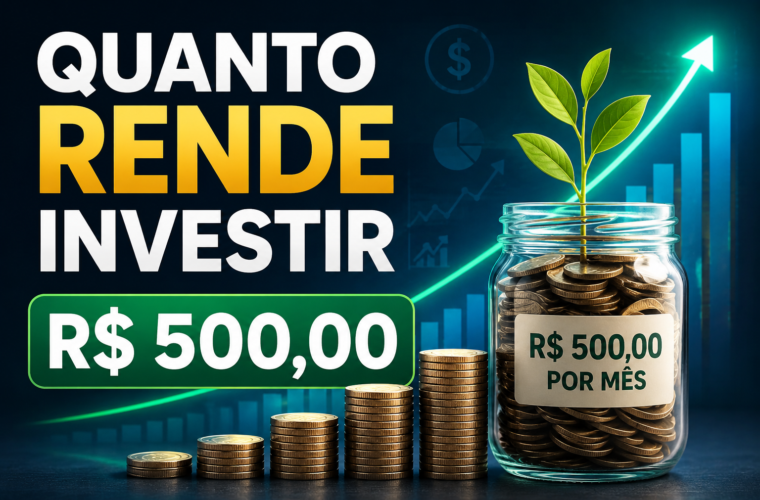 Quanto rende R$ 500,00 por mês